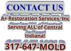 CONTACT US A+ Restoration Services, Inc Serving ALL of Central Indiana! 317-647-MOLD