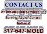 CONTACT US A+ Restoration Services, Inc Serving ALL of Central Indiana! 317-647-MOLD
